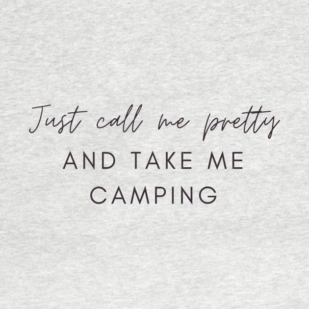 Just Call Me Pretty and Take Me Camping by Not Your Average Store